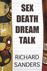 Richard Sanders - Sex Death Dream Talk, Häftad. Tillgänglighet: Lägg i varukorg