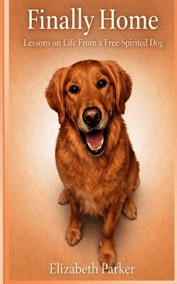 Elizabeth Parker - Finally Home: Lessons on Life from a Free-Spirited Dog, Häftad. Tillgänglighet: Lägg i varukorg