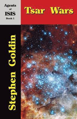 Stephen Goldin - Tsar Wars: Agents of ISIS, Book 1, Häftad