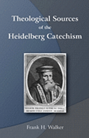 Frank H Walker - Theological Sources of the Heidelberg Catechism, Häftad. Tillgänglighet: Lägg i varukorg