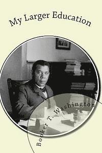 Booker T. Washington - My Larger Education: Being Chapters From My Experience, Häftad. Tillgänglighet: Lägg i varukorg
