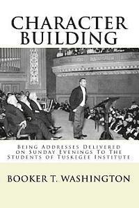 Booker T. Washington - Character Building: : Being Addresses Delivered on Sunday Evenings To The Students of Tuskegee Institute, Häftad. Tillgänglighet: Lägg i varukorg