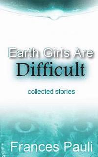 Frances Pauli - Earth Girls Are Difficult, Häftad