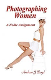 Andrew J. Boyd - Photographing Women: A Noble Assignment, Häftad. Tillgänglighet: Lägg i varukorg