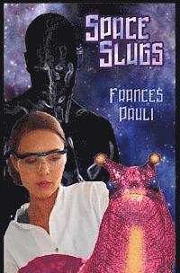 Frances Pauli - Space Slugs, Häftad
