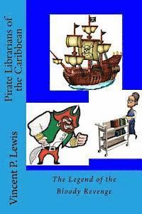 Vincent P. Lewis, Lynn M. Geyer - Pirate Librarians of the Caribbean: The Legend of the Bloody Revenge, Häftad. Tillgänglighet: Lägg i varukorg