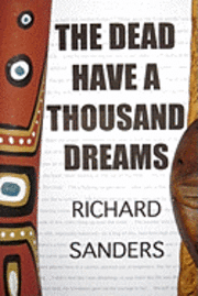 Richard Sanders - The Dead Have A Thousand Dreams, Häftad. Tillgänglighet: Lägg i varukorg