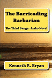 Kenneth R. Bryan - The Barricading Barbarian: The Third Banger Jasko Novel, Häftad. Tillgänglighet: Lägg i varukorg