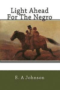 E. A. Johnson - Light Ahead For The Negro, Häftad. Tillgänglighet: Lägg i varukorg