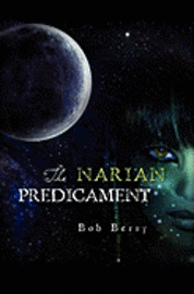 Bob Berry - The Narian Predicament, Häftad. Tillgänglighet: Lägg i varukorg