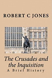 Robert C. Jones - The Crusades and the Inquisition: A Brief History, Häftad. Tillgänglighet: Lägg i varukorg
