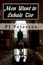 Pj Peterson - Men Want to Exhale Too, Häftad. Tillgänglighet: Lägg i varukorg
