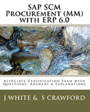 S. Crawford, J. White - SAP SCM Procurement (MM) with ERP 6.0: Associate Certification Exam with Questions, Answers & Explanations, Häftad
