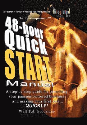 Walt F. J. Goodridge - The Turn Your Passion Into Profit Quick Start Manual: A step-by-step guide for transforming any talent, hobby or product idea into a money-making vent, Häftad. Tillgänglighet: Lägg i varukorg