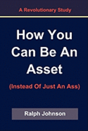 Ralph Johnson - How You Can Be An Asset, Häftad