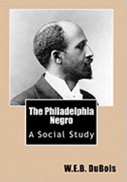 W. E. B. DuBois - The Philadelphia Negro: A Social Study, Häftad