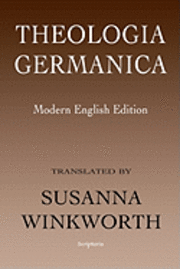 Susanna Winkworth - Theologia Germanica: Modern English Edition, Häftad. Tillgänglighet: Lägg i varukorg