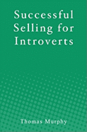 Thomas Murphy - Successful Selling for Introverts, Häftad. Tillgänglighet: Lägg i varukorg