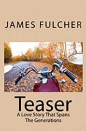 James Fulcher - Teaser: A Love Story That Spans The Generations, Häftad