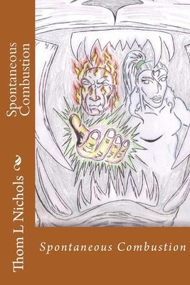 Thom L. Nichols - Spontaneous Combustion, Häftad. Tillgänglighet: Lägg i varukorg