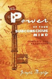 Joseph Murphy - The Power of Your Subconscious Mind: Complete and Unabridged, Häftad