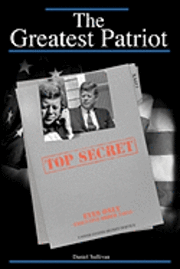 Dan Sullivan - The Greatest Patriot: Was Dallas the end or just the beginning?, Häftad