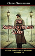 The Sherlock Holmes Caper: Peter Sharp Legal Mystery #15