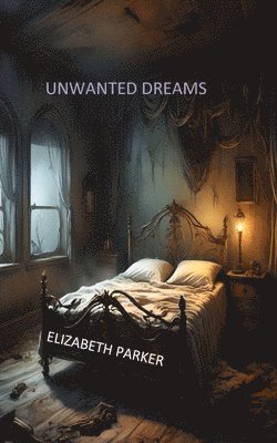 Elizabeth Parker - Unwanted Dreams, Häftad. Tillgänglighet: Lägg i varukorg
