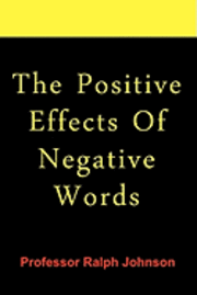 Ralph Johnson - The Positive Effects Of Negative Words, Häftad