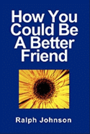 Ralph Johnson - How You Could Be A Better Friend, Häftad