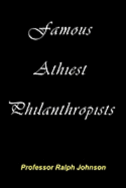 Ralph Johnson - Famous Athiest Philanthropists, Häftad