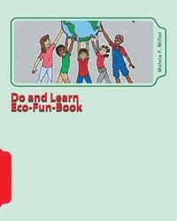 Melvia F. Miller - Do and Learn Eco-Fun-Book: Well-Earth Activities for Youth, Häftad. Tillgänglighet: Lägg i varukorg