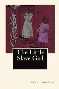 Eileen Douglas - The Little Slave Girl: A True Story by Eileen Douglas, Häftad. Tillgänglighet: Lägg i varukorg