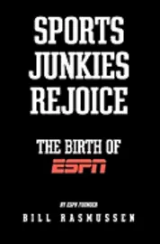 Bill Rasmussen - Sports Junkies Rejoice: The Birth of ESPN, Häftad. Tillgänglighet: Lägg i varukorg