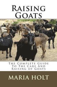 Maria Holt - Raising Goats: The Complete Guide To The Care And Raising of Goats, Häftad. Tillgänglighet: Lägg i varukorg
