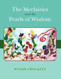 Wendy Crockett - The Merfairies and the Pearls of Wisdom, Häftad. Tillgänglighet: Lägg i varukorg