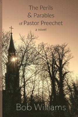 Bob Williams - The Perils & Parables of Pastor Preechet, Häftad