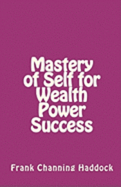 Frank Channing Haddock - Mastery of Self for Wealth Power Success, Häftad. Tillgänglighet: Lägg i varukorg