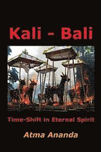 Kali - Bali: Time-Shift in Eternal Spirit