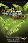 La Ciencia de Hacerse Rico: Toda la riqueza que siempre has so�ado . . .
