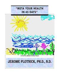 Meta Your Health in 45 Days: 'Meta Your Health in 45 Days' (Mental Fitness & Peak Performance Program)