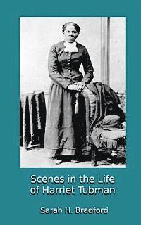 Sarah H. Bradford - Scenes in the Life of Harriet Tubman, Häftad