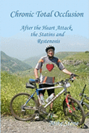 Mike Stone - Chronic Total Occlusion: After the Heart Attack, the Statins and Restenosis, Häftad. Tillgänglighet: Lägg i varukorg