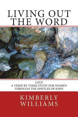 Kimberly Williams - Living Out the Word: Love - A verse-by-verse study for women through the Epistles of John, Häftad. Tillgänglighet: Lägg i varukorg