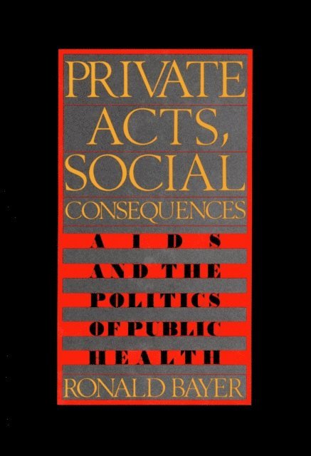 Ronald Bayer - Private Acts, Social Consequences, E-bok