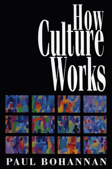 Paul Bohannan - How Culture Works, E-bok