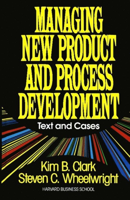 Steven C. Wheelwright - Managing New Product and Process Development, E-bok