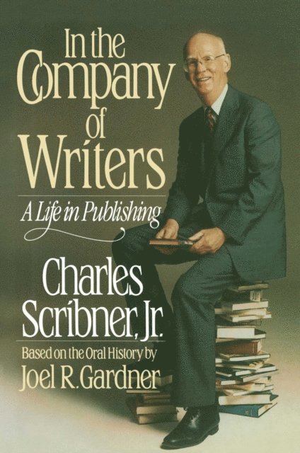 Charles Scribner - In the Company of Writers, E-bok