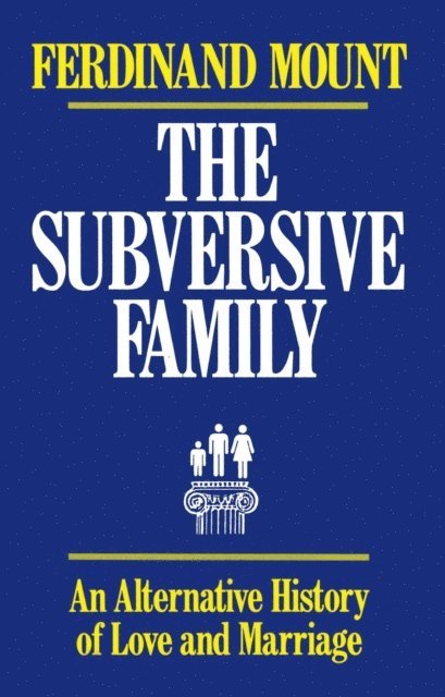Ferdinand Mount - Subversive Family, E-bok