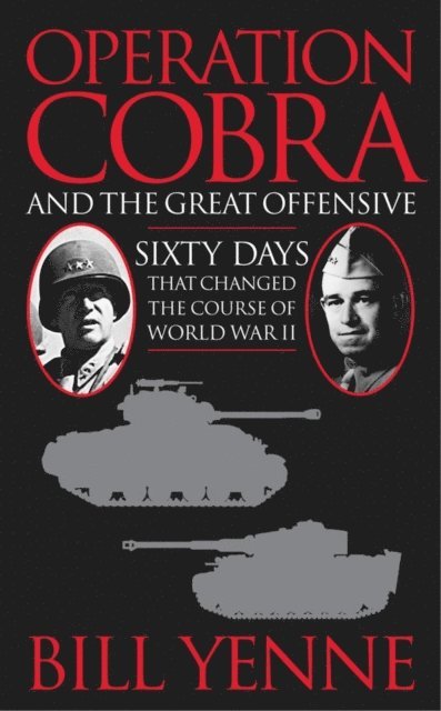 Bill Yenne - Operation Cobra and the Great Offensive, E-bok